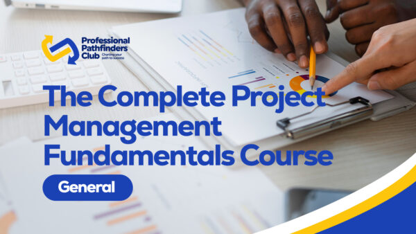 The Complete Project Management Fundamentals Course